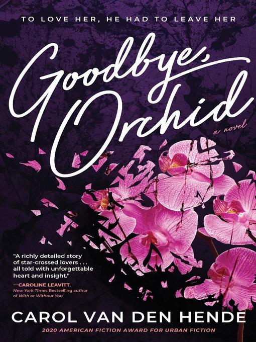 Title details for Goodbye, Orchid by Carol Van Den Hende - Wait list